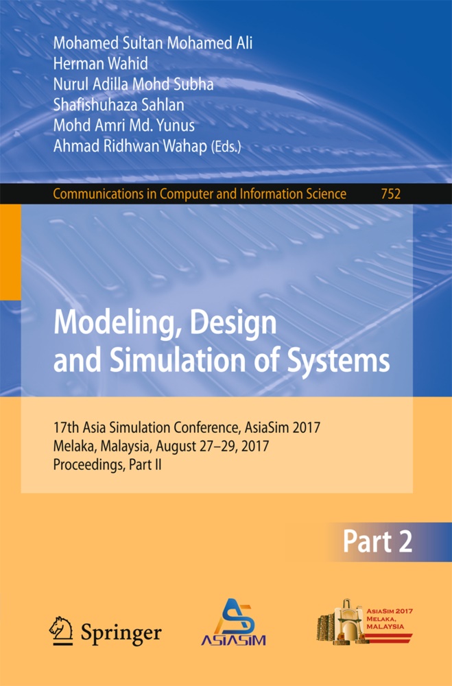 Nurul Adilla Mohd Subha et al, Mohd Amri Md. Yunus, Mohamed Sultan Mohamed Ali, Nurul Adilla Mohd Subha, Shafishuhaza Sahlan, Ahmad Ridhwan Wahap... - Modeling, Design and Simulation of Systems - 17th Asia Simulation Conference, AsiaSim 2017, Melaka, Malaysia, August 27 - 29, 2017, Proceedings, Part II