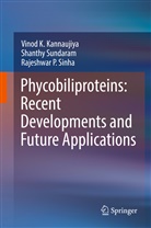 Vinod Kannaujiya, Vinod K Kannaujiya, Vinod K. Kannaujiya, Vinod Kumar Kannaujiya, Rajes Sinha, Rajeshwar P. Sinha... - Phycobiliproteins: Recent Developments and Future Applications
