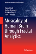 Archi Banerjee, Dipa Ghosh, Dipak Ghosh, Shankha Sanyal, Shankha et a Sanyal, Ranja Sengupta... - Musicality of Human Brain through Fractal Analytics