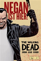 Robert Kirkman, Charlie Adlard - The Walking Dead: Negan ist hier!