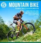 Eros Grazioli - Mountain bike. Teoria dell'allenamento. Velocità, tenacia, forza e tecnica: come pedalare verso nuovi traguardi grazie a strategie di programmazione atletica e di mental training