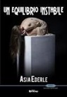 Asia Ederle - Un equilibrio instabile