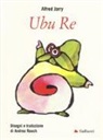 Alfred Jarry, A. Rauch - Ubu re