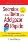 T Morgan, Dr. Jacob T. Morgan, Jacob T. Morgan - Secretos de la Dieta para Adelgazar Rápido