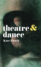 Kate Elswit - Theatre and Dance