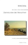 Stefan Zweig - Sternstunden der Menschheit