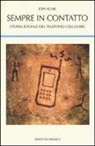Jon Agar - Sempre in contatto. Storia sociale del telefono cellulare