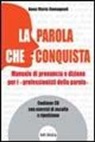 Anna M. Romagnoli - La parola che conquista. Manuale di pronuncia e dizione per i «professionisti della parola». Con CD Audio