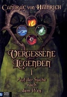 Candrac von Hainrich - Vergessene Legenden. Bd.1