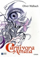Oliver Walbach - Carnivora Amata