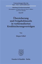 Jürgen Göbel - Übersicherung und Freigabeklauseln in vorformulierten Kreditsicherungsverträgen.