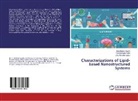 Sitty M Babu, Sitty Manohar Babu, Rabinaraya Parhi, Rabinarayan Parhi, Suryakant Swain, Suryakanta Swain - Characterizations of Lipid-based Nanostructured Systems