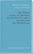 Heinz Faßmann, Anto Pelinka, Anton Pelinka - Wir haben nichts zu fürchten als die Furcht selbst