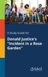 Cengage Learning Gale - A Study Guide for Donald Justice's "Incident in a Rose Garden"