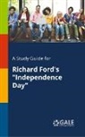 Cengage Learning Gale - A Study Guide for Richard Ford's "Independence Day"