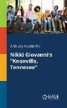 Cengage Learning Gale - A Study Guide for Nikki Giovanni's "Knoxville, Tennesee"