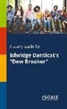 Cengage Learning Gale - A Study Guide for Edwidge Danticat's "Dew Breaker"