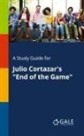 Cengage Learning Gale - A Study Guide for Julio Cortazar's "End of the Game"