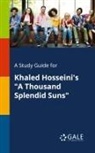 Cengage Learning Gale - A Study Guide for Khaled Hosseini's "A Thousand Splendid Suns"