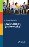 Cengage Learning Gale - A Study Guide for Lewis Carroll's "Jabberwocky"