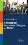 Cengage Learning Gale - A Study Guide for Christopher Marlowe's "The Jew of Malta"