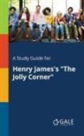 Cengage Learning Gale - A Study Guide for Henry James's "The Jolly Corner"