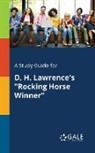 Cengage Learning Gale - A Study Guide for D. H. Lawrence's "Rocking Horse Winner"