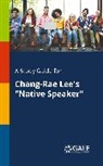 Cengage Learning Gale - A Study Guide for Chang-Rae Lee's "Native Speaker"