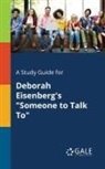 Cengage Learning Gale - A Study Guide for Deborah Eisenberg's "Someone to Talk To"