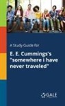 Cengage Learning Gale - A Study Guide for E. E. Cummings's "somewhere i Have Never Traveled"