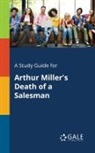 Cengage Learning Gale - A Study Guide for Arthur Miller's Death of a Salesman