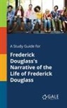 Cengage Learning Gale - A Study Guide for Frederick Douglass's Narrative of the Life of Frederick Douglass