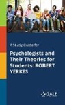 Cengage Learning Gale - A Study Guide for Psychologists and Their Theories for Students