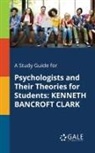 Cengage Learning Gale - A Study Guide for Psychologists and Their Theories for Students