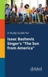Cengage Learning Gale - A Study Guide for Isaac Bashevis Singer's "The Son From America"