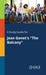 Cengage Learning Gale - A Study Guide for Jean Genet's "The Balcony"