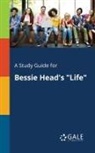 Cengage Learning Gale - A Study Guide for Bessie Head's "Life"