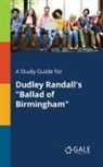 Cengage Learning Gale - A Study Guide for Dudley Randall's "Ballad of Birmingham"