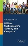 Cengage Learning Gale - A Study Guide for William Shakespeare's "Antony and Cleopatra"
