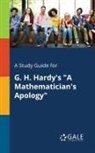 Cengage Learning Gale - A Study Guide for G. H. Hardy's "A Mathematician's Apology"