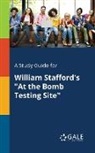 Cengage Learning Gale - A Study Guide for William Stafford's "At the Bomb Testing Site"