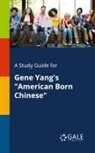 Cengage Learning Gale - A Study Guide for Gene Yang's "American Born Chinese"