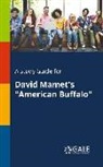 Cengage Learning Gale - A Study Guide for David Mamet's "American Buffalo"