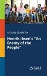 Cengage Learning Gale - A Study Guide for Henrik Ibsen's "An Enemy of the People"