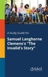 Cengage Learning Gale - A Study Guide for Samuel Langhorne Clemens's "The Invalid's Story"