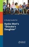 Cengage Learning Gale - A Study Guide for Kyoko Mori's "Shizuko's Daughter"