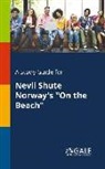 Cengage Learning Gale - A Study Guide for Nevil Shute Norway's "On the Beach"