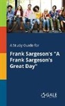 Cengage Learning Gale - A Study Guide for Frank Sargeson's "A Frank Sargeson's Great Day"