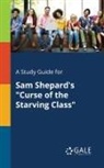 Cengage Learning Gale - A Study Guide for Sam Shepard's "Curse of the Starving Class"