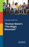 Cengage Learning Gale - A Study Guide for Thomas Mann's "The Magic Mountain"